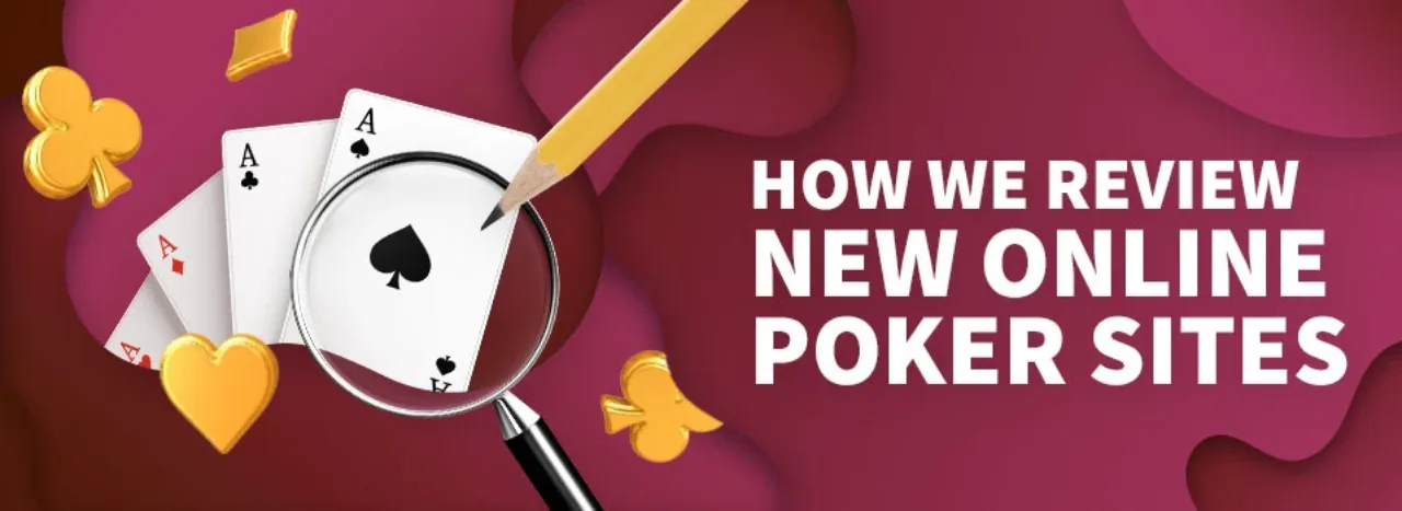 how we review new online poker sites