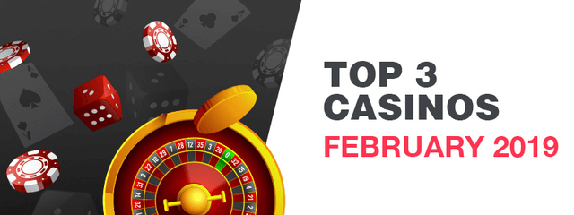 New Casinos Top Three Casinos February 2019 