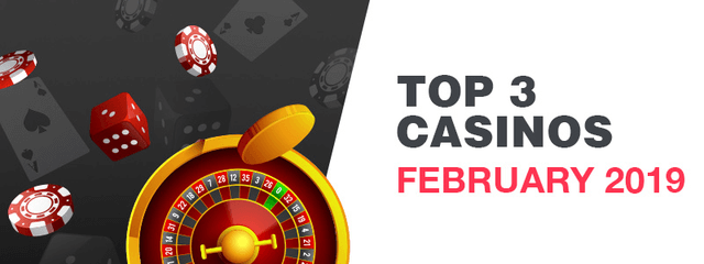 New Casinos Top Three Casinos February 2019