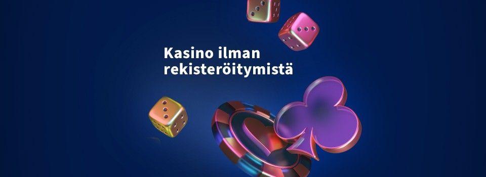 Kasinot ilman rekisteröitymistä