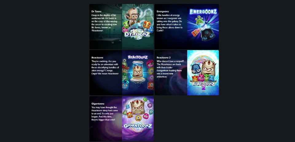 Kuvankaappaus Play'n GOn pelisarjasta, näkyvissä Dr. Toonz, Energoonz, Reactoons, Reactoonz 2 ja Gigantoonz