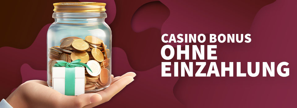 Casino Bonus ohne Einzahlung