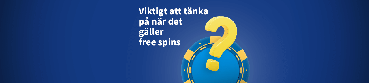 Vad du bär tänka på när du använder free spins