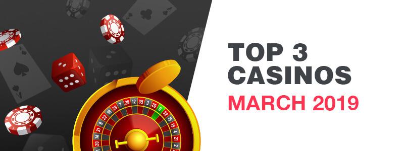 Top 3 casinos March 2019 text next to image of roulette wheel, dice and casino chips.